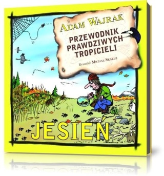 Przewodnik prawdziwych tropicieli Jesień. J0546-RPK Adam Wajrak