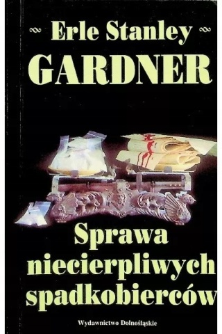 Sprawa niecierpliwych spadkobierców Erle Stanley Gardner