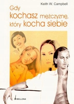 Gdy kochasz mężczyznę który kocha siebie Keith W. Campbell