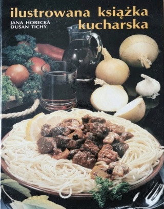 Ilustrowana Książka Kucharska Horecka/Tichy