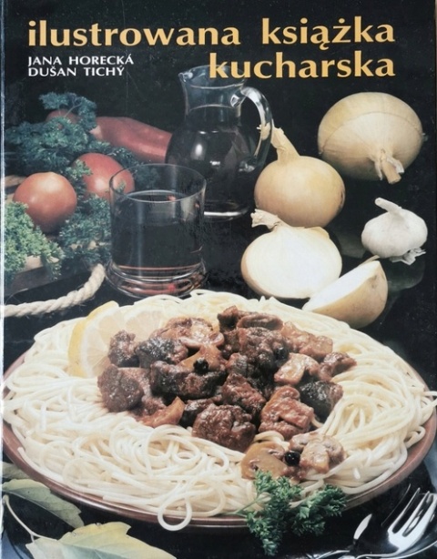 Ilustrowana Książka Kucharska Horecka/Tichy