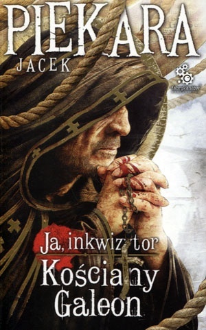Ja, inkwizytor Kościany galeon Jacek Piekara