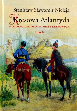 Kresowa Atlantyda Tom 5 Nicieja Stanisław Sławomir