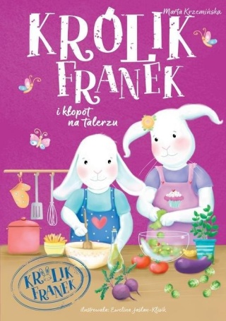 Królik Franek i kłopot na talerzu Tom 9 Marta Krzemińska