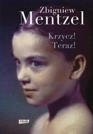 Krzycz! Teraz! Zbigniew Mentzel