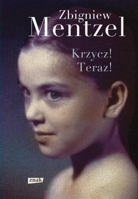 Krzycz! Teraz! Zbigniew Mentzel