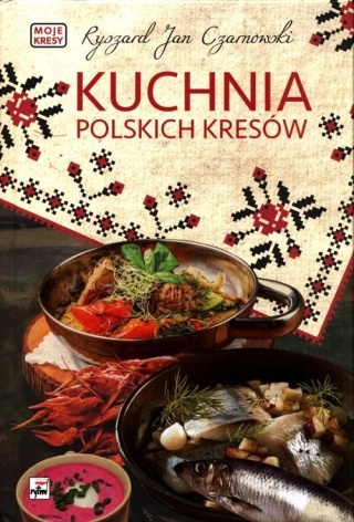 Kuchnia polskich Kresów Ryszard Jan Czarnowski