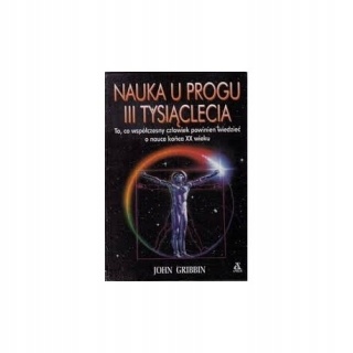 Nauka u progu III tysiąclecia John Gribbin