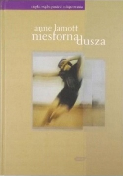 Niesforna dusza Anne Lamott