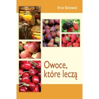 Owoce, które leczą Artur Bielowski