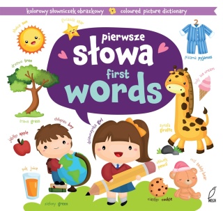 Pierwsze słowa Kolorowy słowniczek obrazkowy Praca zbiorowa