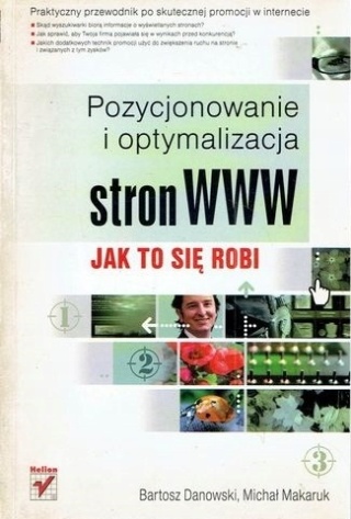 Pozycjonowanie i optymalizacja stron WWW. Jak to się robi Bartosz Danowski