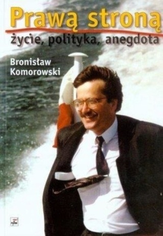 Prawą stroną życie, polityka, anegdota Bronisław Komorowski