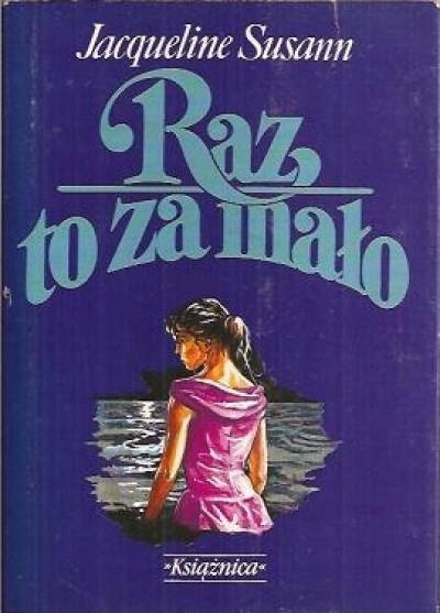 RAZ TO ZA MAŁO JACQUELINE SUSANN