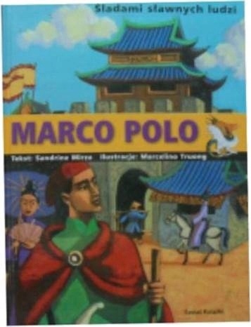 Śladami sławnych ludzi Marco Polo Sandrine Mirza