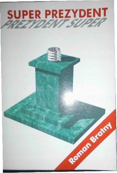 Super prezydent ; Prezydent super Roman Bratny