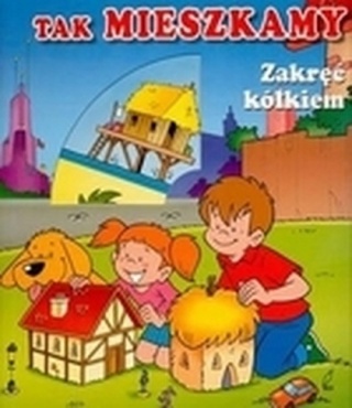 Tak mieszkamy zakręć kółkiem Agnieszka Frączek
