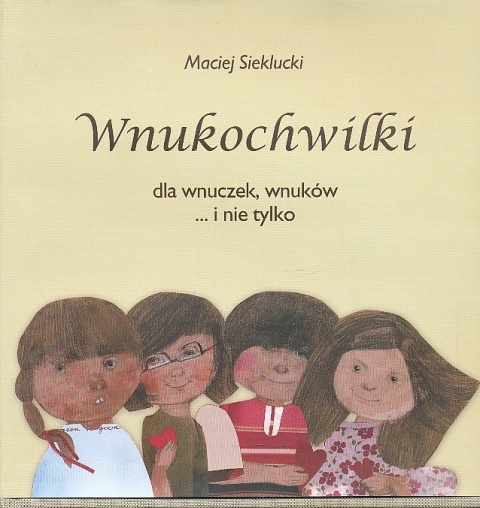 WNUKOCHWILKI DLA WNUCZEK, WNUKÓW ... I NIE TYLKO MACIEJ SIEKLUCKI