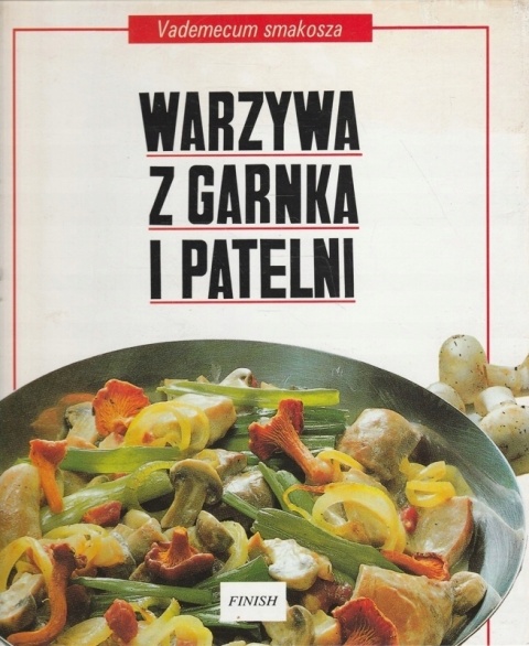 Warzywa z garnka i patelni -Vademecum smakosza Paraca zbiorowa