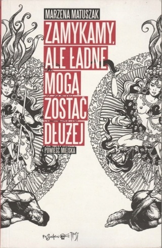 Zamykamy ale ładne mogą zostać dłużej Marzena Matuszak