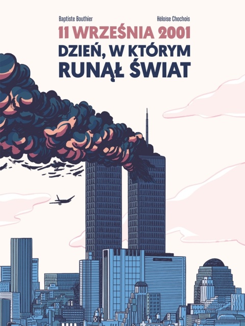 11 września 2001 Dzień w którym runął świat Baptiste Bouthier