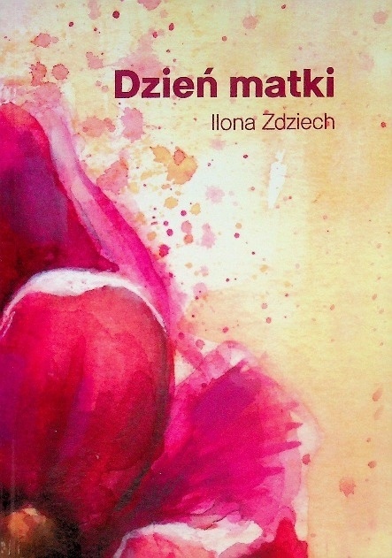 Dzień matki Ilona Zdziech