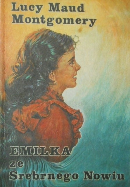 EMILKA ZE SREBRNEGO NOWIU Lucy Maud Montgomery