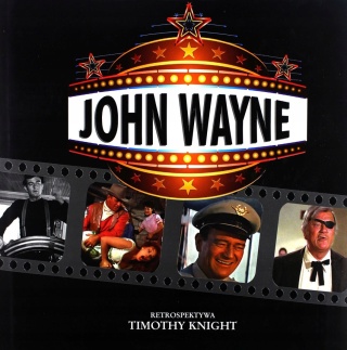 John Wayne Retrospektywa Timothy Knight