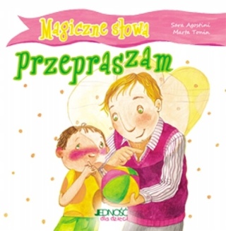 Magiczne słowa przepraszam Sara Agostini, Marta Tonin