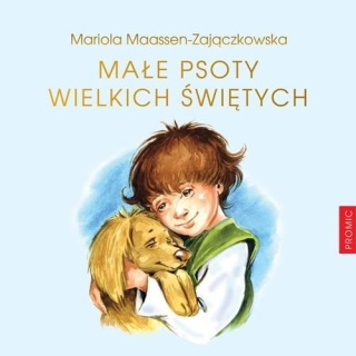 Małe psoty wielkich świętych Mariola Maassen-Zajączkowska