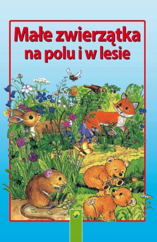 Małe zwierzątka na polu i w lesie A.Suess