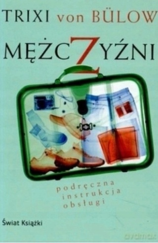 Mężczyźni. Podręczna instrukcja obsługi Trixi von Bulow