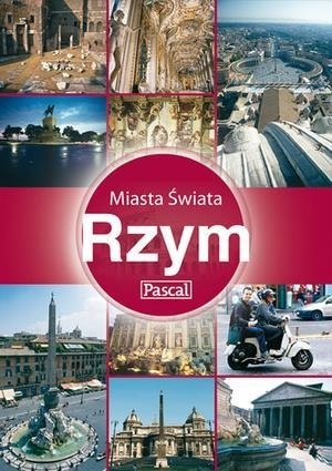 Miasta Świata. Rzym Praca zbiorowa