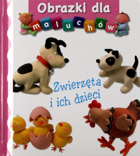 Obrazki dla maluchów - Zwierzęta i ich dzieci. Praca zbiorowa