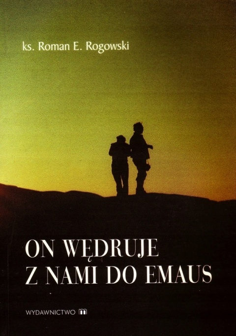 On wędruje z nami do Emaus Roman E. Rogowski