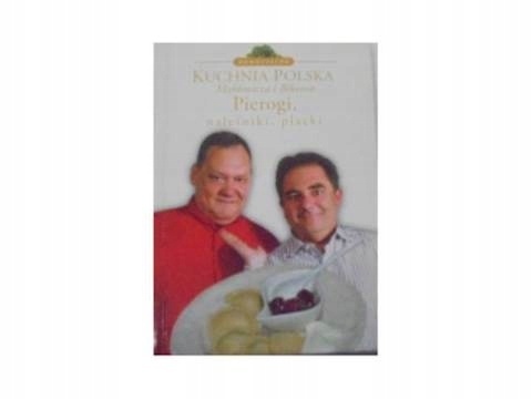 Pierogi, naleśniki, placki Piotr Bikont, Robert Makłowicz