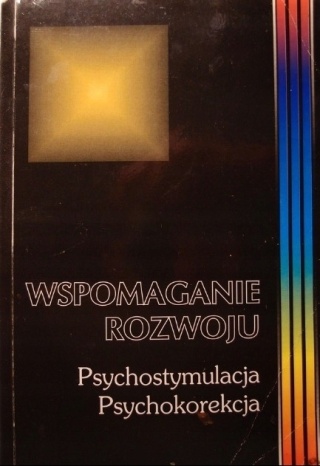 Wspomaganie rozwoju. Psychostymulacja. Psychokorekcja Barbara Kajared