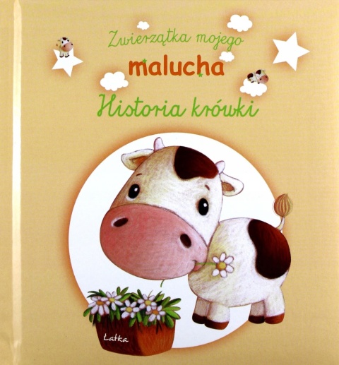 Zwierzątka mojego malucha. Historia krówki Praca zbiorowa