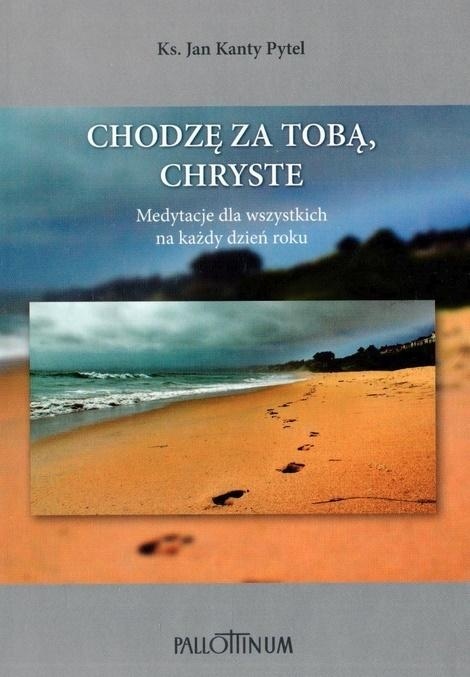 Chodzę za Tobą, Chryste Jan Kanty Pytel