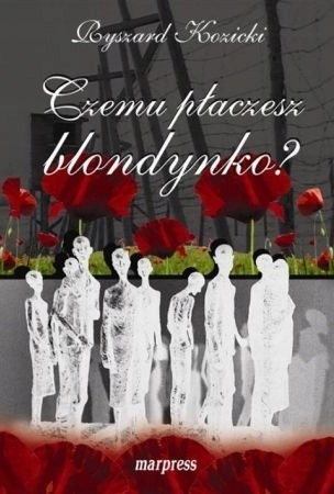 Czemu płaczesz blondynko? Ryszard Kozicki