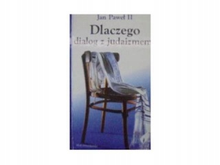 Dlaczego dialog z judaizmem ? Mariusz Garbol