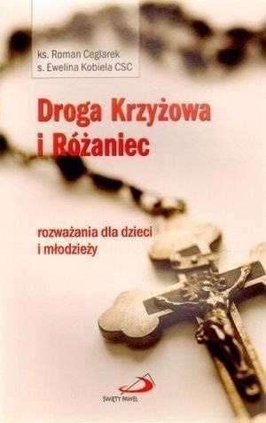 Droga Krzyżowa i Różaniec. Rozw. dla dzieci i mł. ksRomanCeglarek