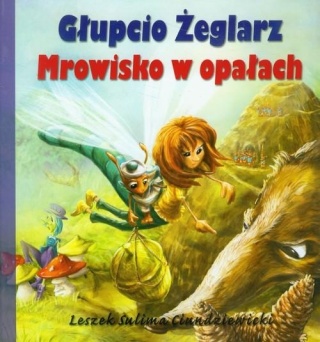 Głupcio Żeglarz Mrowisko w opałach Leszek Ciundziewicki Sulima