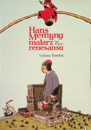 Hans memling malarz tego drugiego renesansu Łukasz Pawlak