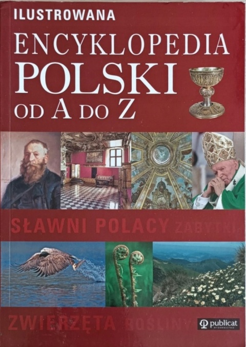 ILUSTROWANA ENCYKLOPEDIA POLSKI OD A DO Z Praca zbiorowa