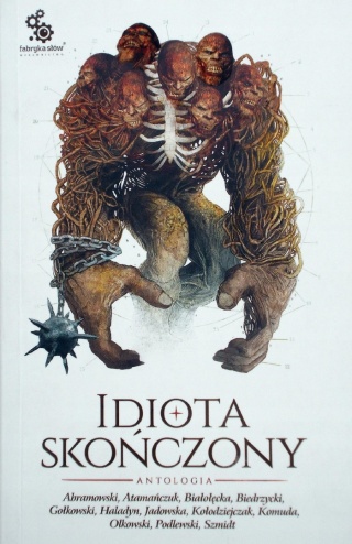 Idiota skończony Antologia Adrian Atamańczuk, Ewa Białołęcka