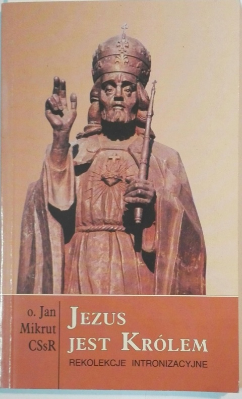 JEZUS JEST KRÓLEM O. JAN MIKRUT CSsR