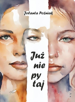 Już nie pytaj Poźniak Jolanta