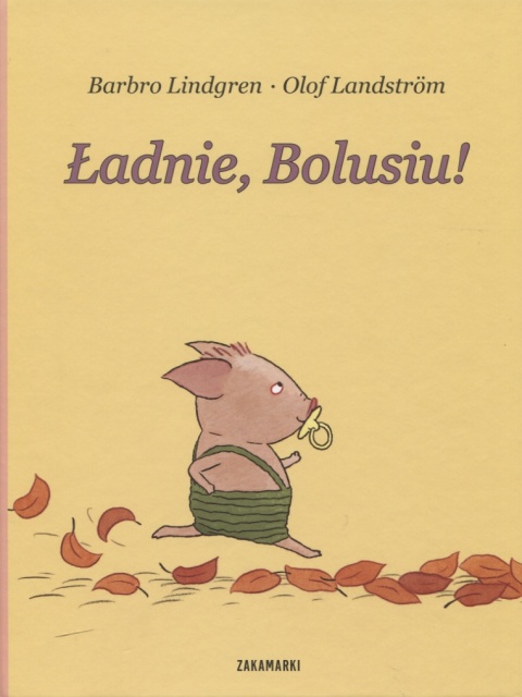 Ładnie, Bolusiu! Barbro Lindgren, Olof Landstrom