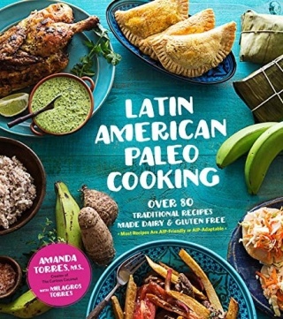 Latin American Paleo Cooking: Over 80 Traditional Recipes Made Grain